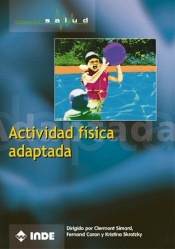 Actividad Fisica Adaptada, De Simard Clemond. Editorial Inde S.a., Tapa Blanda En Español, 2003