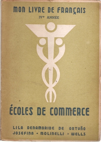 Mon Livre De Francais Ivº Annee  Ecoles Commerce (en Frances