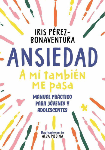 Libro: Ansiedad: A Mi Tambien Me Pasa. Perez Bonaventura, Ir