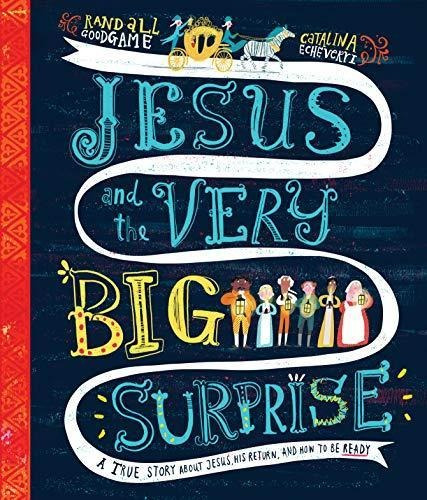 Jesus And The Very Big Surprise: A True Story About Jesus, H