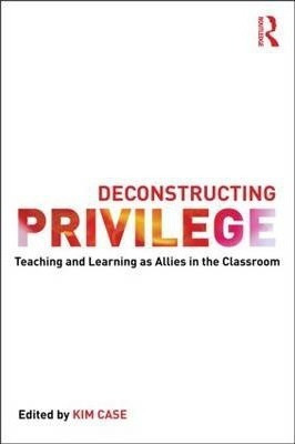Deconstructing Privilege - Kim Case