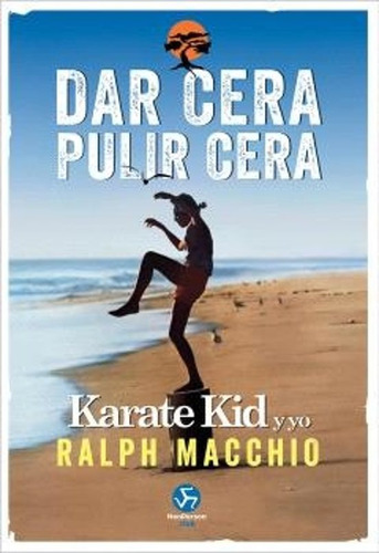 Libro Dar Cera, Pulir Cera.  - Ralph Macchio