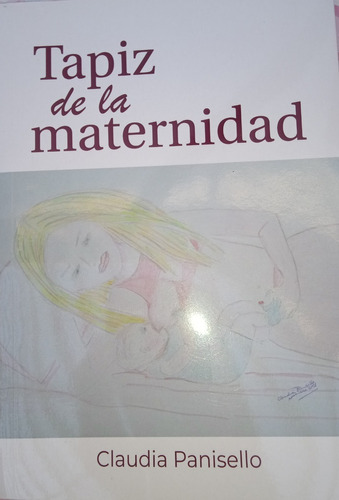 Libro De Poesía. Tapiz De La Maternidad. Claudia Panisello. 