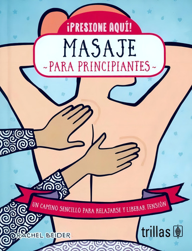 Masaje Para Principiantes Presione Aquí Editorial Trillas