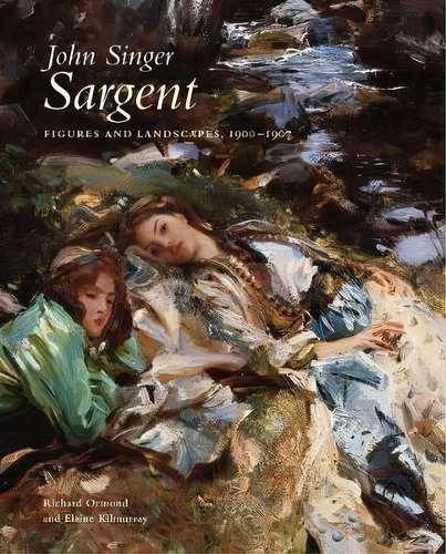 John Singer Sargent: Figures And Landscapes, 1900-1907 : Th, De Richard Ormond. Editorial Yale University Press En Inglés