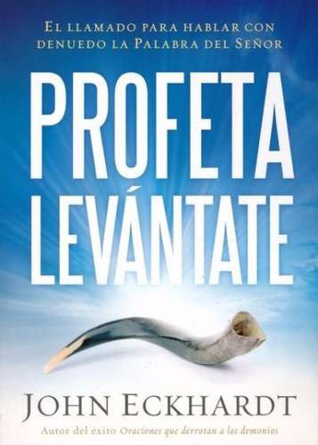 Profeta Levantate - John Eckhardt