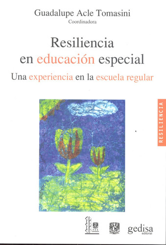 Resiliencia en educación especial: Una experiencia en la escuela regular, de Acle Tomasini, Guadalupe. Serie Resiliencia Editorial Gedisa en español, 2012