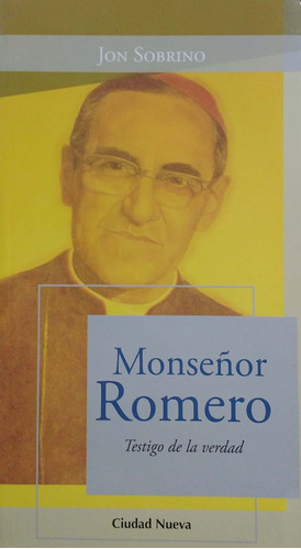 Monseñor Romero Testigo De La Verdad, De Jon Sobrino. Editorial Ciudad Nueva, Tapa Blanda, Edición 1 En Español