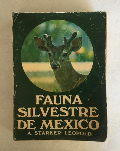 A. Starker Leopold Fauna Silvestre De México Aves Y Mamífero