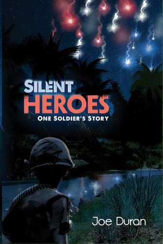 Silent Heroes: One Soldier's Story, De Duran, Joe. Editorial Dorrance Pub Co Inc, Tapa Blanda En Inglés