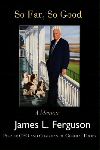 So Far, So Good : A Memoir, De Prof James Ferguson. Editorial Iuniverse, Tapa Blanda En Inglés