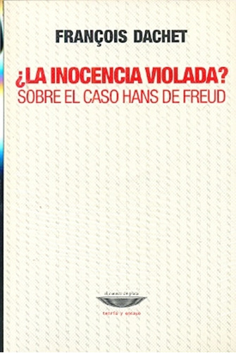 La Inocencia Violada? Sobre El Caso Hans De Freud - Françoi