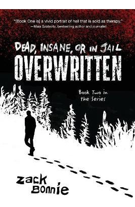 Libro Dead, Insane, Or In Jail : Overwritten - Zack Bonnie