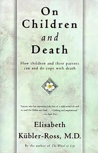 On Children And Death, De Elisabeth Kã¼bler-ross. Editorial Simon & Schuster, Tapa Blanda En Inglés