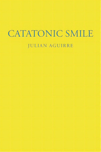 Catatonic Smile, De Aguirre, Julian. Editorial Fulton Books, Tapa Blanda En Inglés