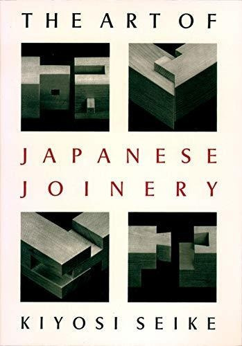 The Art Of Japanese Joinery: The Art Of Japanese Joinery, De Kiyosi Seike. Editorial Weatherhill, Tapa Blanda, Edición 1977 En Inglés, 1977