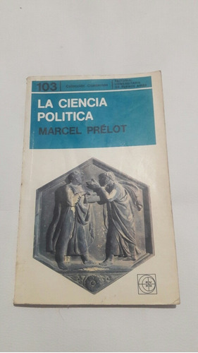 La Ciencia Política. Marcel Prélot.