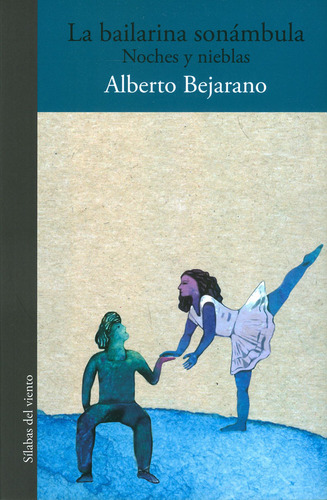 La Bailarina Sonámbula: Noche y nieblas, de Alberto Bejarano. Serie 9585516458, vol. 1. Editorial Silaba Editores, tapa blanda, edición 2020 en español, 2020