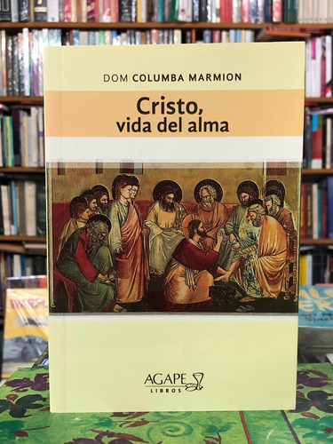 Cristo, Vida Del Alma - Columba Marmion - Agape