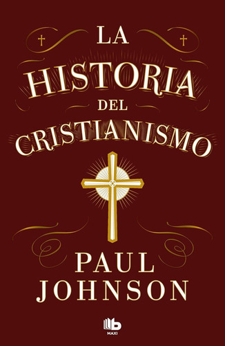 La Historia Del Cristianismo, De Paul Johnson. Editorial Maxi B, Tapa Blanda, Edición 1 En Español