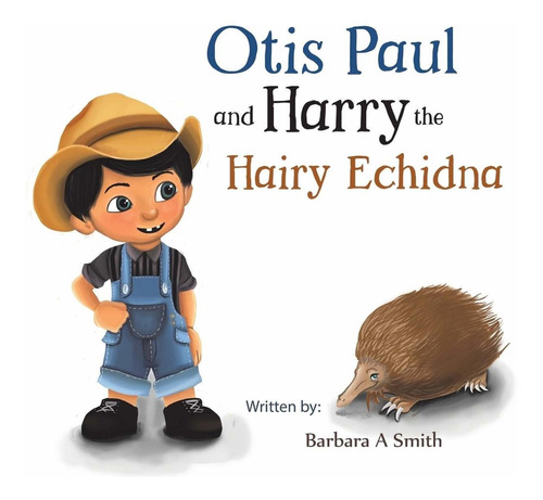 Otis Paul And Harry The Hairy Echidna Nuevo H