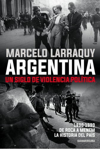 Argentina. Un Siglo De Violencia - Larraquy