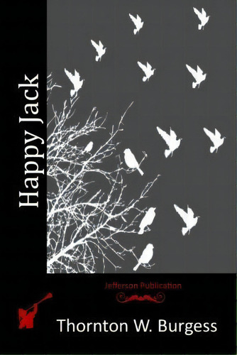 Happy Jack, De Thornton Burgess. Editorial Createspace Independent Publishing Platform, Tapa Blanda En Inglés