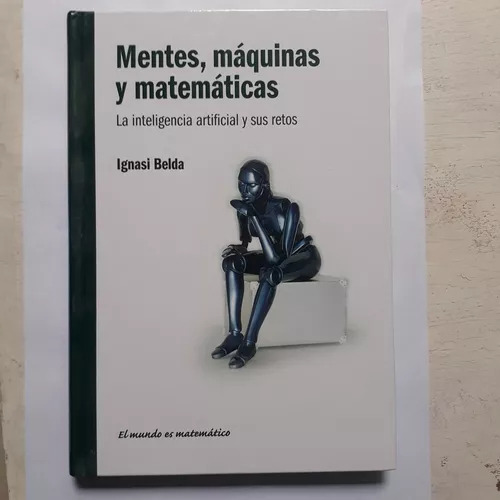 Mentes, Maquinas Y Matematicas - La Inteligencia Artificial