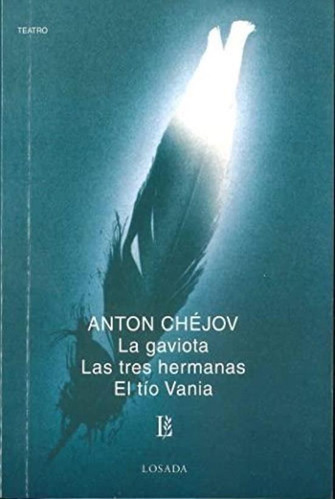 La Gaviota- Las Tres Hermanas- El Tio Vania