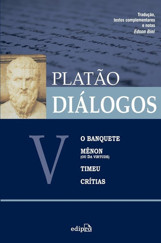 Dialogos 5 - O Banquete, Menon, Timeu, Critias, De Platão. Editora Edipro Em Português