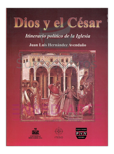 Dios Y El Cesar. Itinerario Político De La Iglesia