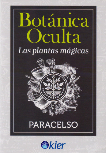 Botanica Oculta - Las Plantas Magicas, De Paracelso. Fuera De Serie, Vol. 1. Editorial Kier, Tapa Blanda, Edición 2024 En Castellano, 2024