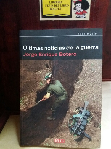 Últimas Noticias De La Guerra - Jorge Enrique Botero 