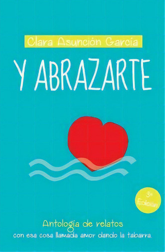 Y Abrazarte, De Clara Asuncion Garcia. Editorial Createspace Independent Publishing Platform, Tapa Blanda En Español