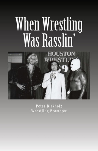 Libro: When Wrestling Was Rasslinø: The Wild And Exciting Of