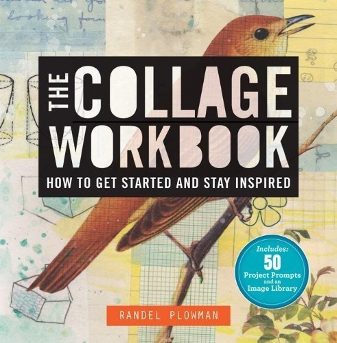 The Collage Workbook How To Get Started And Stay..., de Plowman, Randel. Editorial Union Square & Co. en inglés