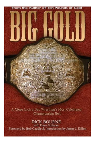 Libro: Big Gold: A Close Look At Pro Wrestling S Most Celebr