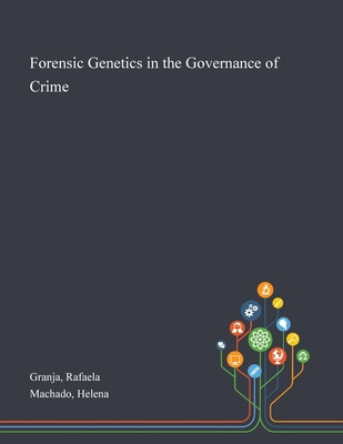 Libro Forensic Genetics In The Governance Of Crime - Gran...