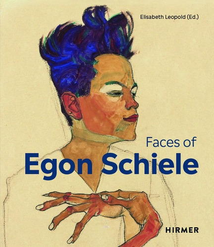 Faces Of Egon Schiele, De Leopold Elisabeth. Editorial Hirmer En Inglés, 2024