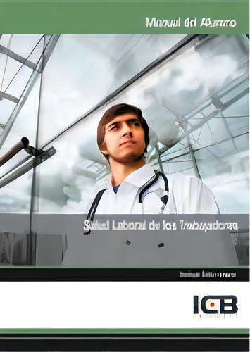 Salud Laboral De Los Trabajadores, De Varios Autores., Vol. 1. Editorial Icb Editores, Tapa Blanda En Español