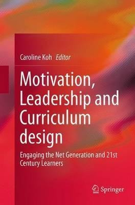 Motivation, Leadership And Curriculum Design - Caroline K...