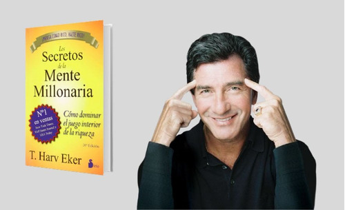 Los Secretos De La Mente Millonaria  -  Libro T. Harv Eker