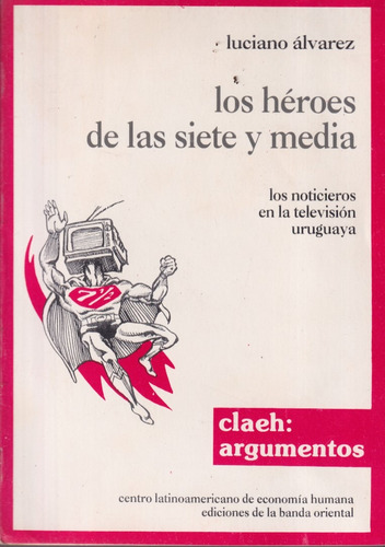 Los Heroes De Las Siete Y Media Luciano Alvarez