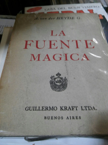 La Fuente Magica. Von Der Heyde G. Ed. Guillermo Kraft.
