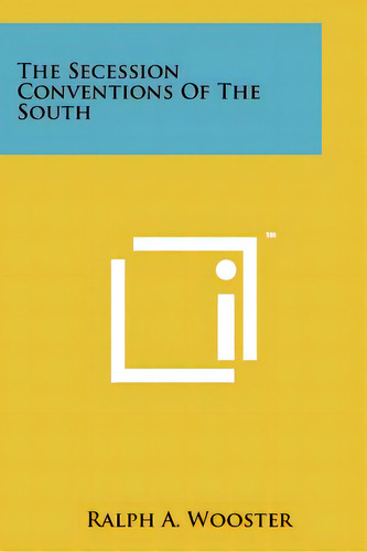 The Secession Conventions Of The South, De Wooster, Ralph A.. Editorial Literary Licensing Llc, Tapa Blanda En Inglés