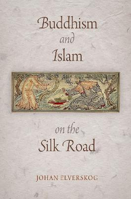 Libro Buddhism And Islam On The Silk Road - Johan Elverskog