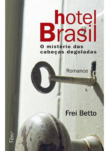 Hotel Brasil: O mistério das cabeças degoladas, de Betto, Frei. Editora Rocco Ltda, capa mole em português, 2010