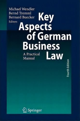 Key Aspects Of German Business Law, De Michael Wendler. Editorial Springer Verlag Berlin Heidelberg Gmbh Co Kg, Tapa Blanda En Inglés