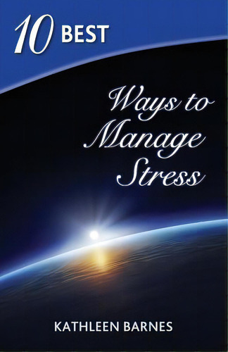 10 Best Ways To Manage Stress, De Barnes, Kathleen. Editorial Createspace, Tapa Blanda En Inglés