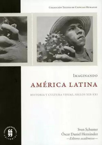 Libro Imaginando América Latina. Historia Y Cultura Visual,